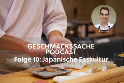 Geschmackssache Podcast Folge 10: Japanische Esskultur