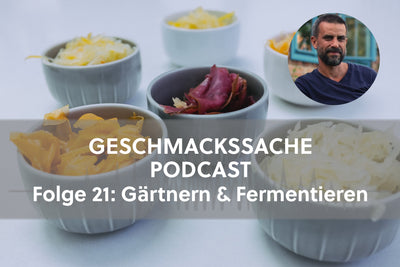 Podcast Folge 21: Anbau und Fermentation von Gemüse