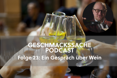 Podcast Folge 23: Ein Gespräch über Wein