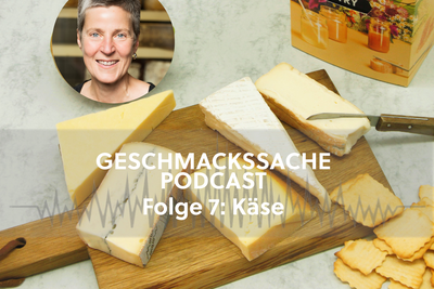 Geschmackssache Podcast Folge 7: Käse